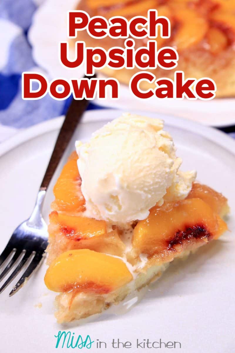 Slice of peach upside down cake with vanilla ice cream on a plate, text overlay.