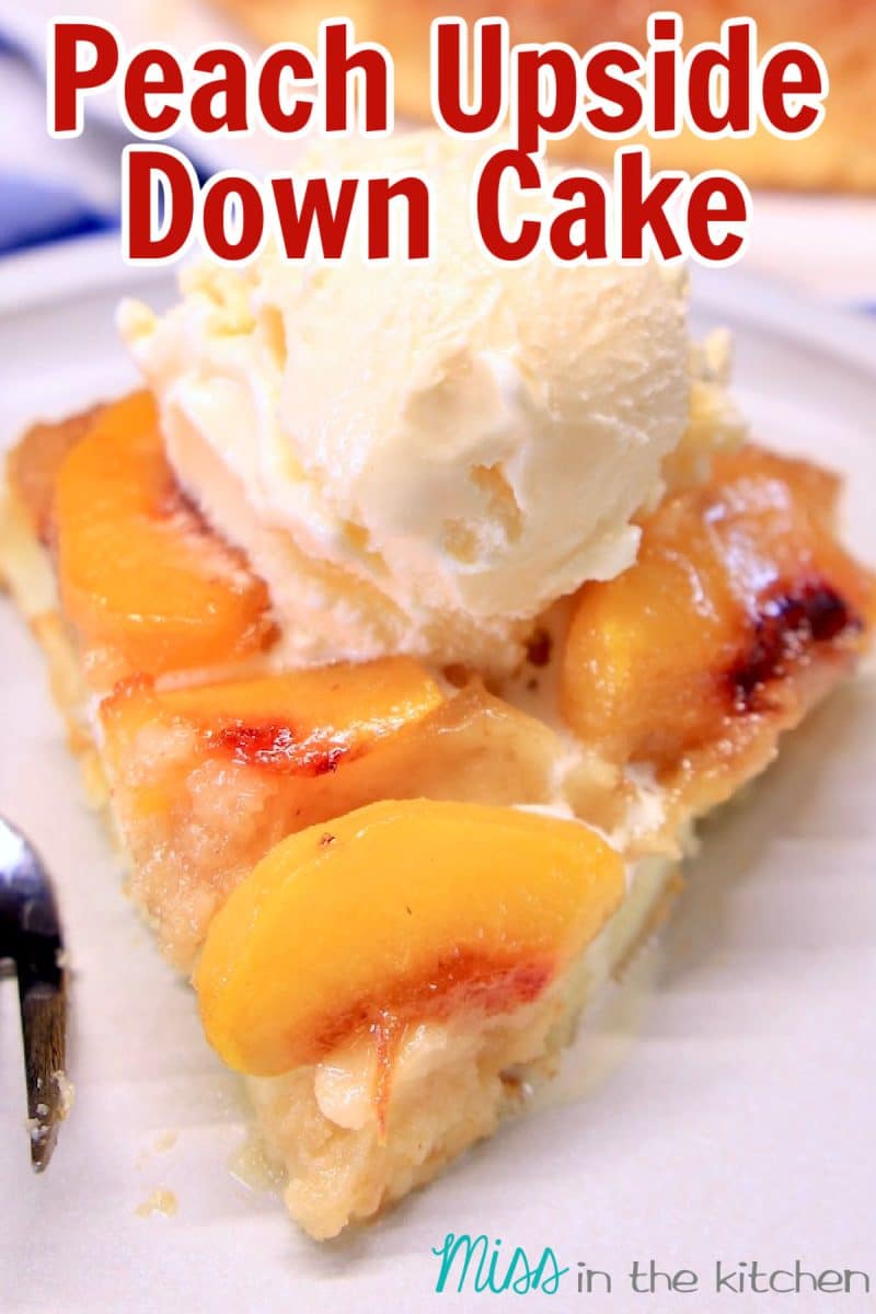 Peach Upside Down Cake slice with vanilla ice cream - text overlay.