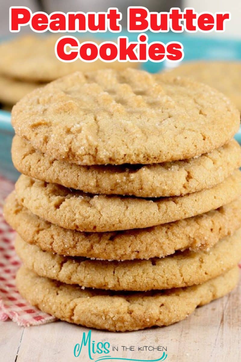 Peanut Butter Cookies in a stack- text overlay.