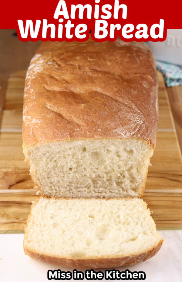 Amish White Bread - text overlay with loaf and end sliced