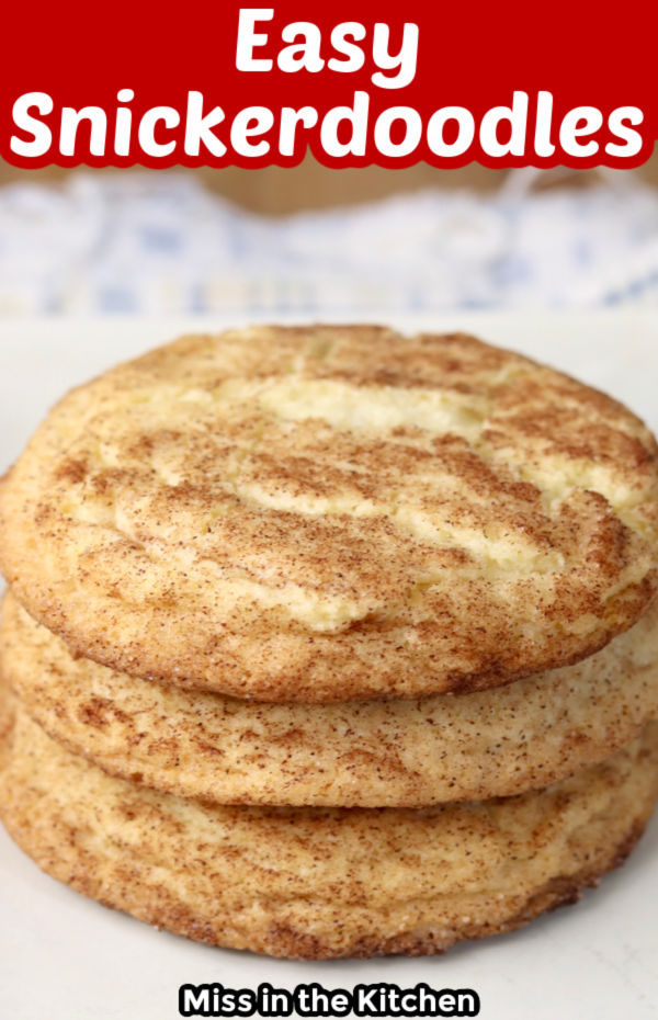 Easy Snickerdoodles with text overlay - stack of 3 cookies
