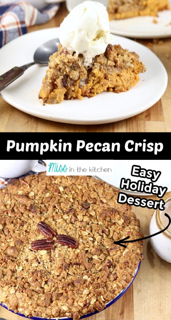 Pumpkin Pecan Crisp collage plated with ice cream over pie plate view - text overlay in center