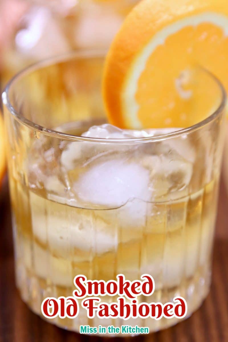 https://www.missinthekitchen.com/wp-content/uploads/2022/05/Smoked-Old-Fashioned-Cocktail-PIN-800x1200.jpg