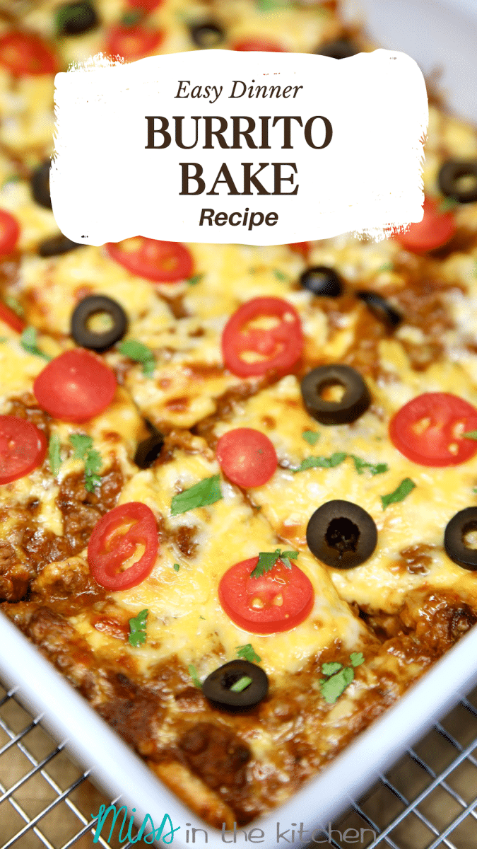 Burrito bake casserole with cheese, tomatoes, olives. Text overlay.
